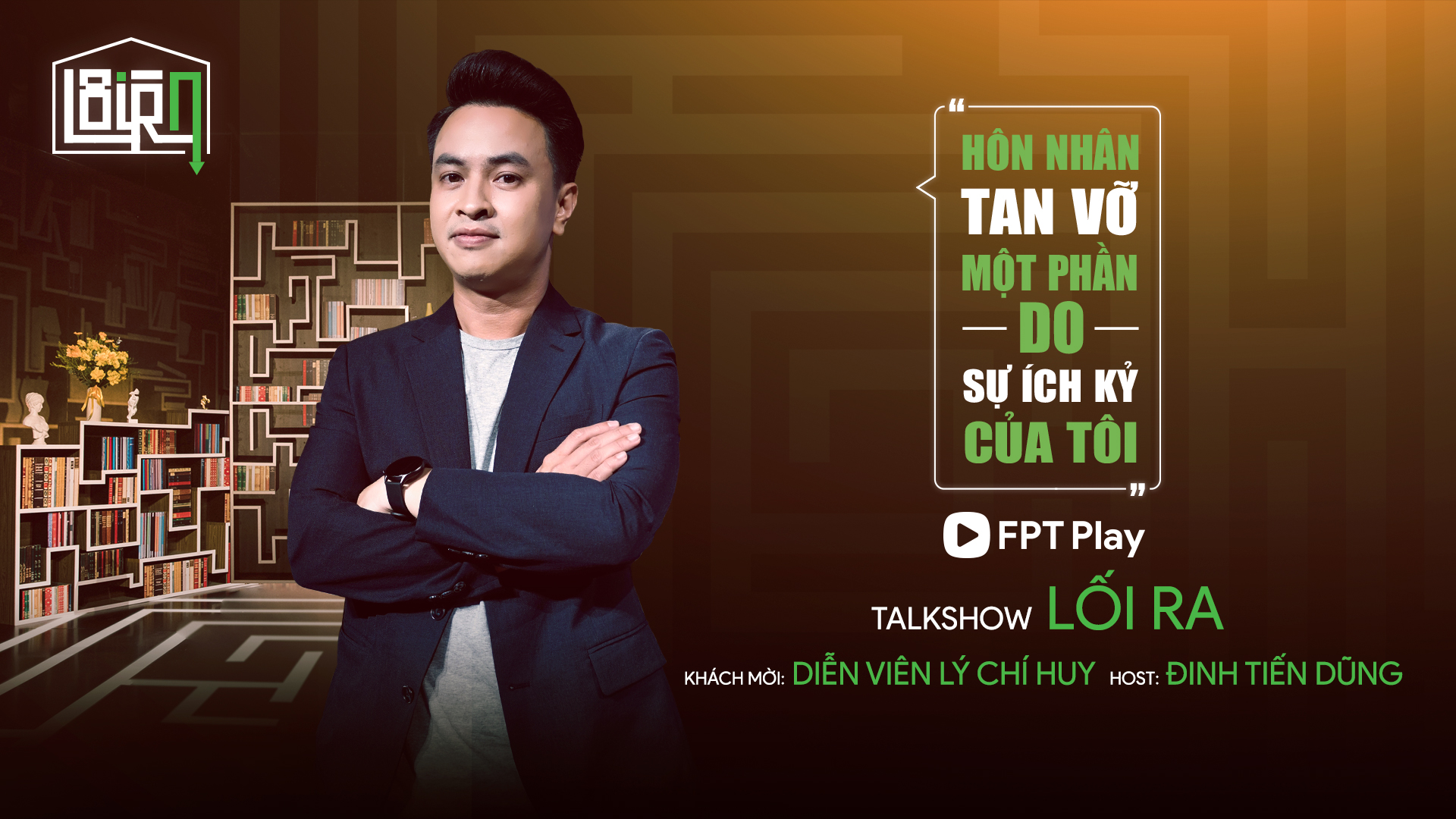 Lối Ra - Diễn Viên Lý Chí Huy