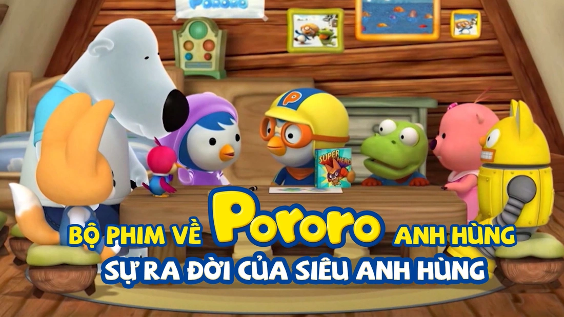 Bộ Phim Về Pororo Anh Hùng: Sự Ra Đời Của Siêu Anh Hùng