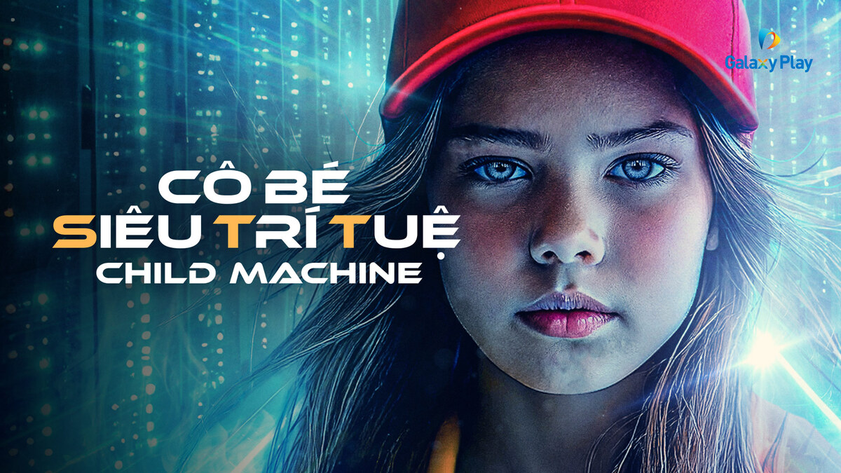 Xem Machine Cô Bé Siêu Trí Tuệ - Child Machine