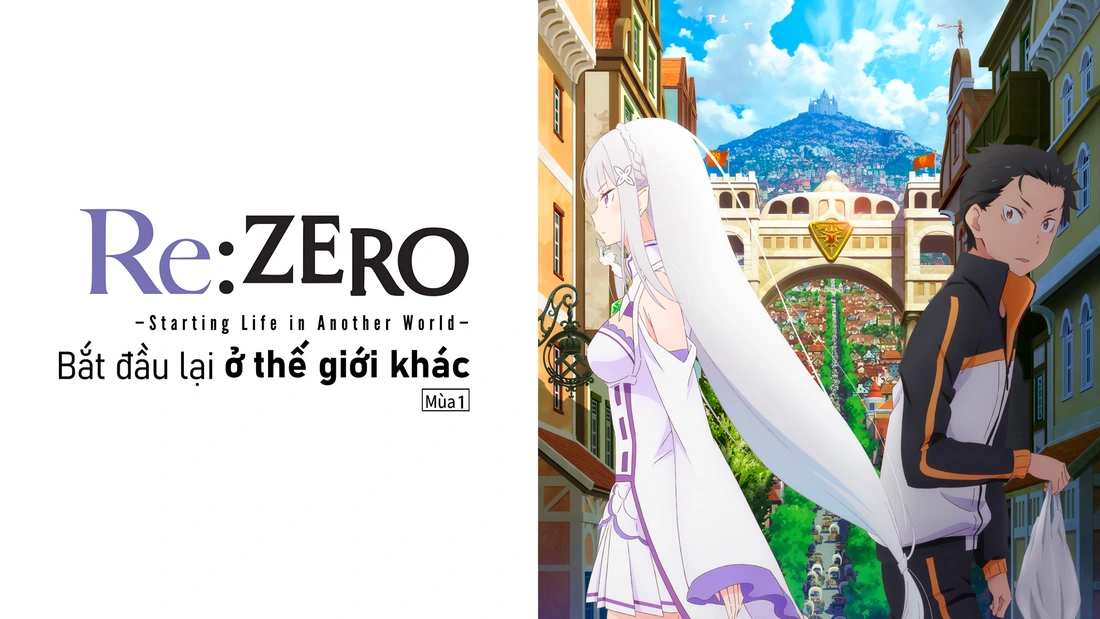 Re:ZERO - Bắt Đầu Lại Ở Thế Giới Khác (Mùa 1)