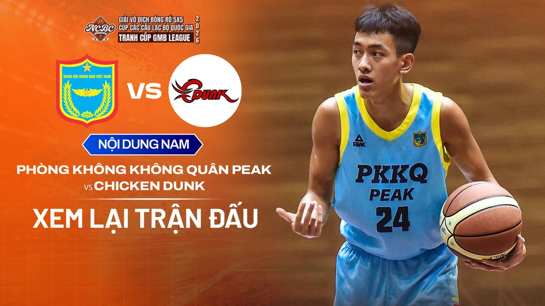Phòng Không Không Quân Peak - Chicken Dunk - Giải Vô địch Bóng rổ 5x5 ...