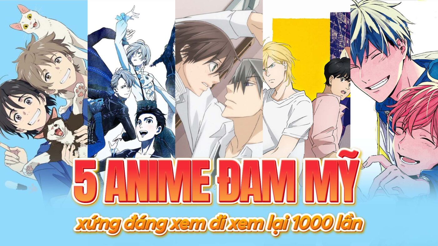 5 Anime Đam Mỹ Xứng Đáng Xem Đi Xem Lại 1000 Lần