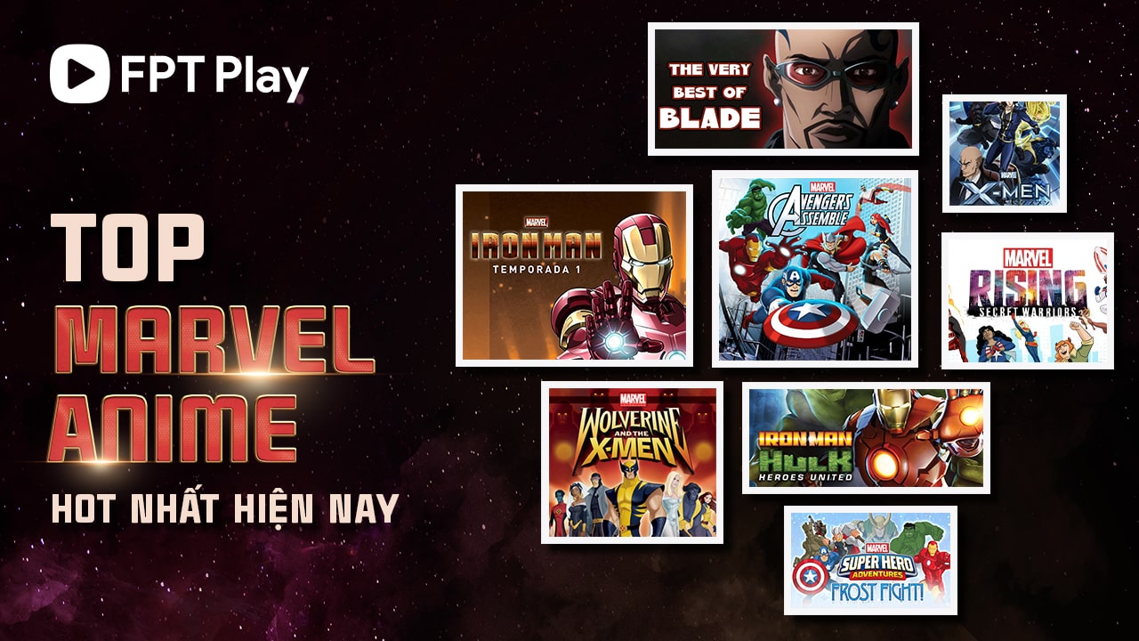 Top Marvel Anime Hot Nhất Hiện Nay
