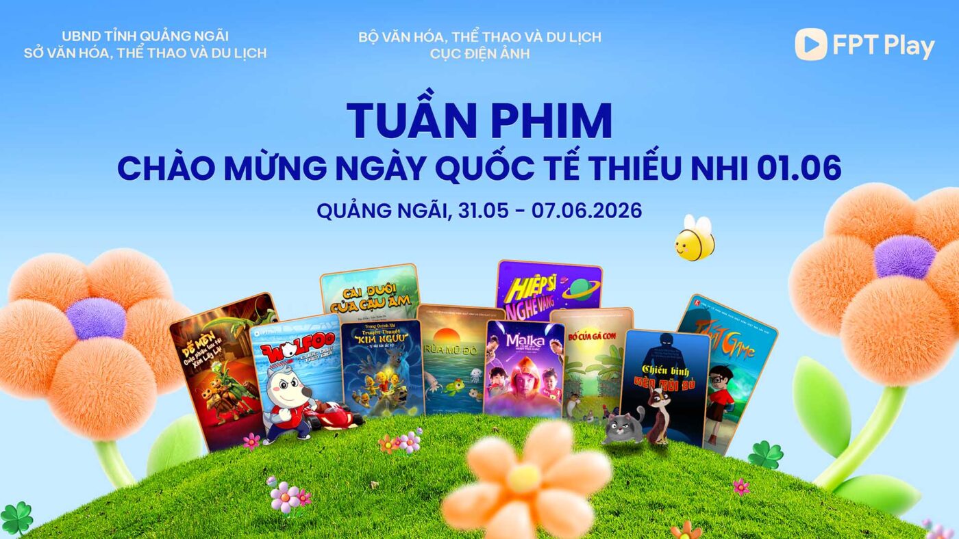 Cục Điện ảnh phối hợp cùng FPT Play tổ chức tuần phim thiếu nhi